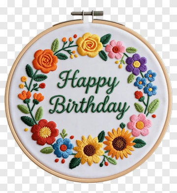 Happy Birthday Embroidery Hoop With Colorful Flowers PNG