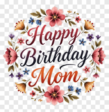 Happy Birthday Mom Floral Design PNG