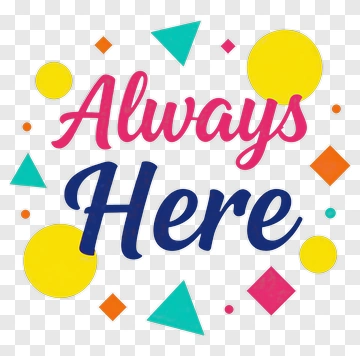 Always Here With Colorful Geometric Shapes PNG