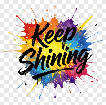 Keep Shining Colorful Splash Art PNG