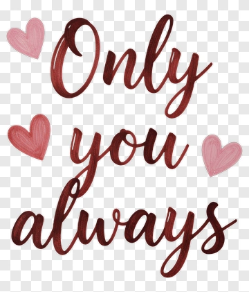 Only You Always Text Design PNG
