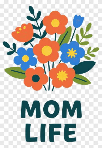 Colorful Flower Bouquet With Mom Life Text PNG