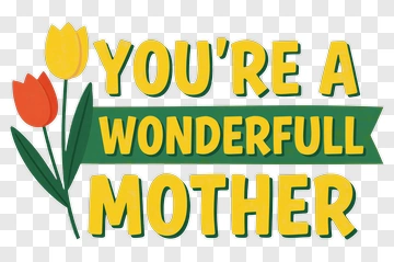 You're A Wonderful Mother PNG