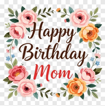 Happy Birthday Mom Floral Design PNG