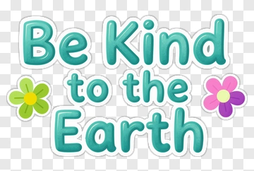Be Kind To The Earth PNG