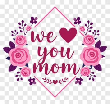 We Love You Mom Floral Design PNG