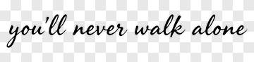 You'll Never Walk Alone PNG