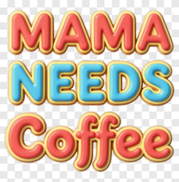 Mama Needs Coffee Text Design PNG