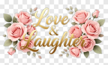 Love And Laughter Floral Design PNG